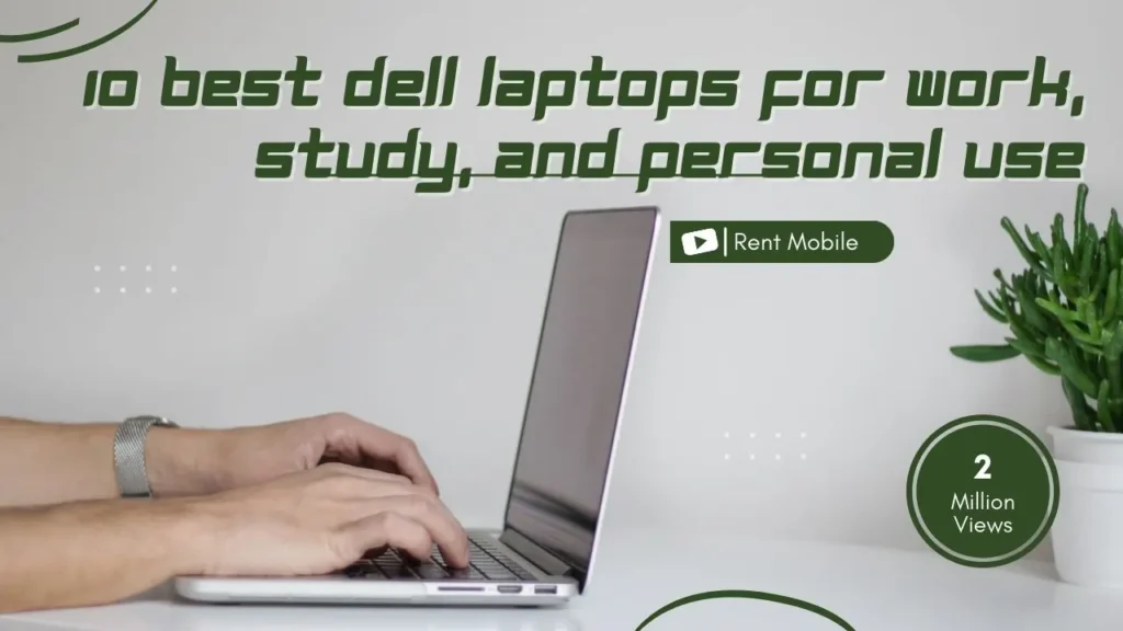 10 Best Dell Laptops For Work Study And Personal Use