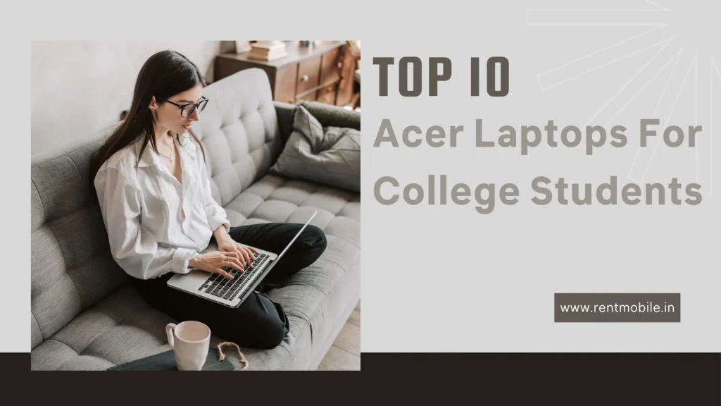 Top 10 Acer Laptops for College Students